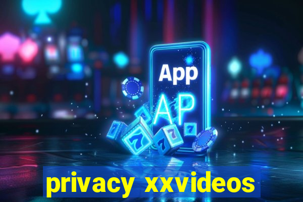 privacy xxvideos